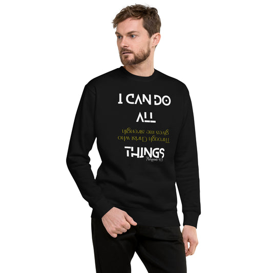 I CAN DO ALL THINGS  Unisex Premium Sweatshirt