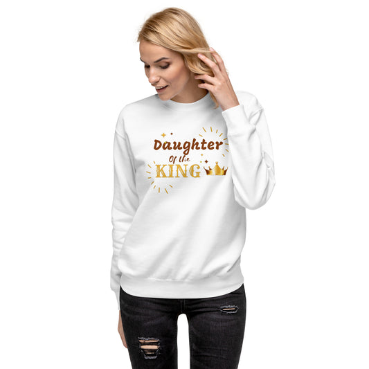 DAUGHTER OF THE KING  Unisex Premium Sweatshirt